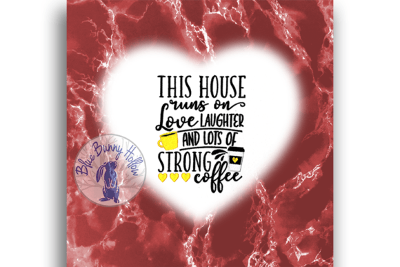 This House Runs on Love Laughter